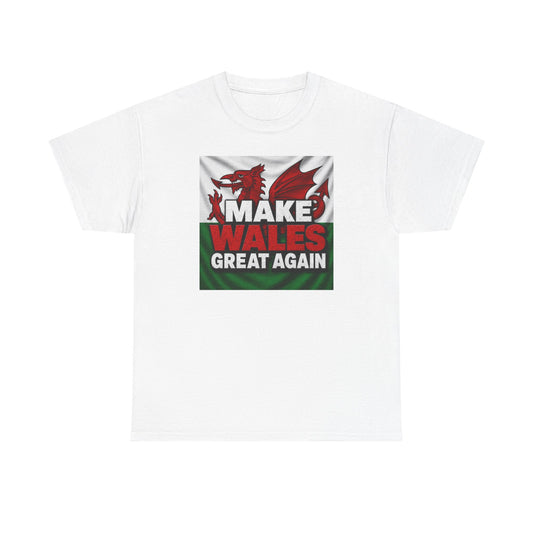 Make Wales Great Again T-Shirt — Welsh Flag Dragon Political Slogan Tee