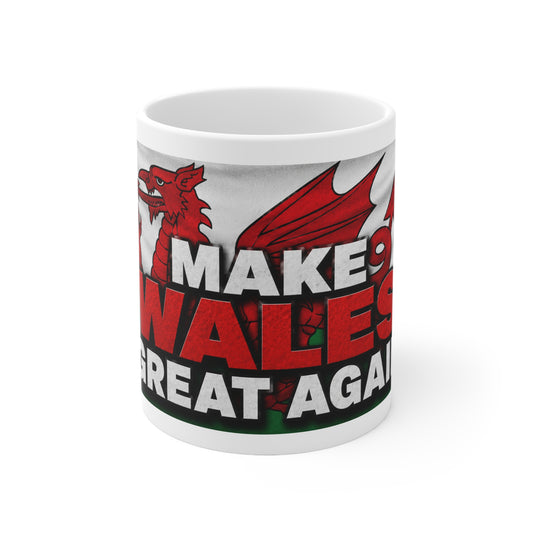 Make Wales Great Again Ceramic Mug — Welsh Flag & Dragon Coffee Cup (11oz/15oz)