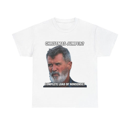 Funny Christmas Tee — "Christmas Jumper? Roy Keane Complete Load of Nonsense" Graphic Shirt
