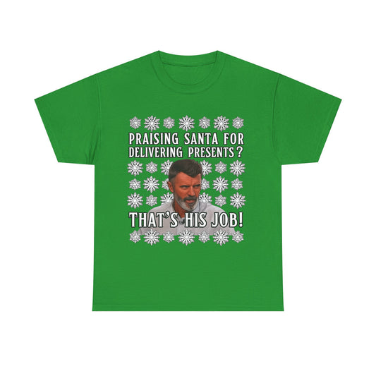Funny Christmas Tee — "Praising Santa for Delivering Presents? That's His Job!" Holiday Graphic Shirt