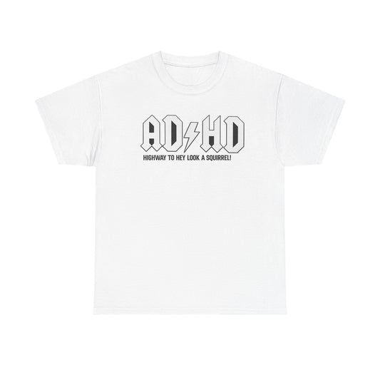 ADHD Band Tee — "Highway to Hey Look a Squirrel!" Graphic T-Shirt