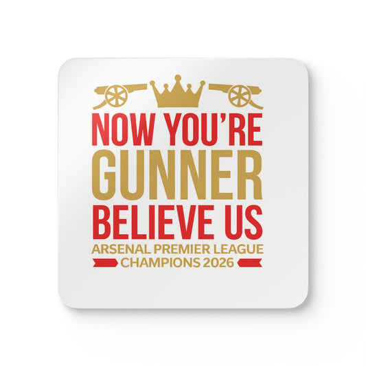 Cork Coaster Set — "Now You're Gunner Believe Us" Arsenal Premier League Champions 2026
