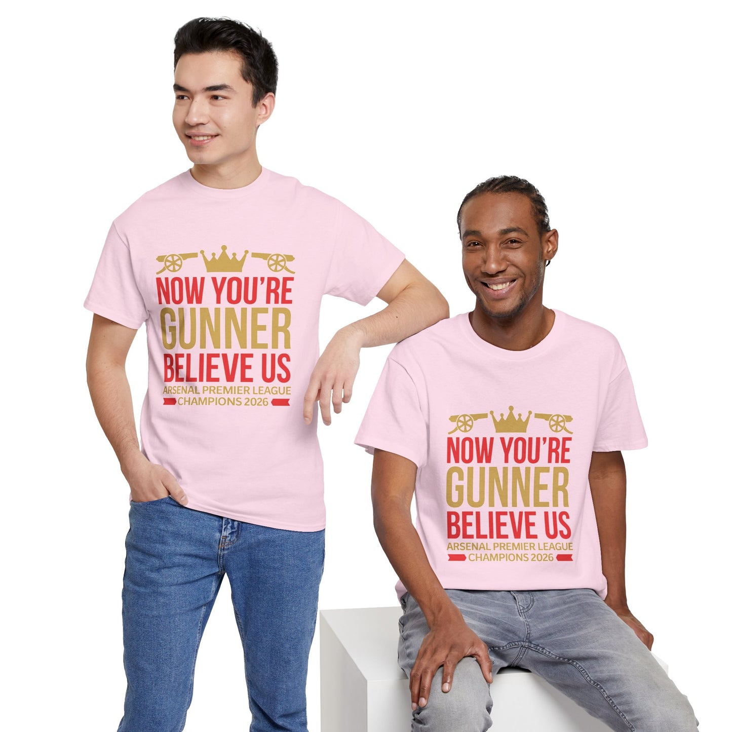 Now You're Gunner Believe Us T-Shirt — Arsenal Premier League Champions 2026 Fan Tee