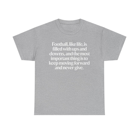 Inspirational Football Quote Tee — "Football, like life... keep moving forward"