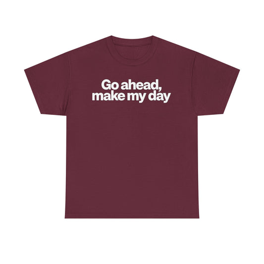 Go Ahead, Make My Day Tee - Bold Statement Graphic T-Shirt