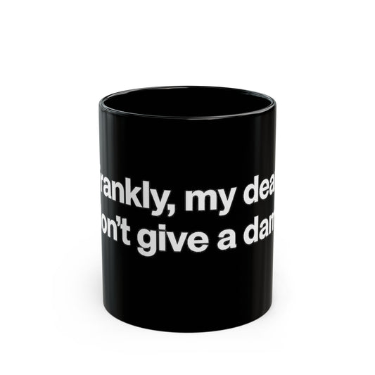 Black Ceramic Mug — "Frankly, My Dear, I Don't Give a Damn" Quote Coffee Cup