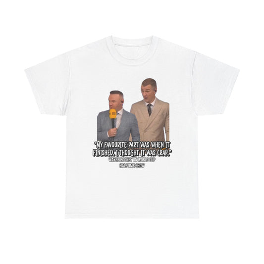 Comedy Quote T-Shirt — "My Favourite Part Was When It Finished, I Thought It Was Crap"