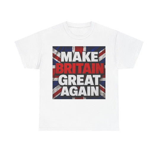 Make Britain Great Again T-Shirt — Union Jack Political Statement Tee