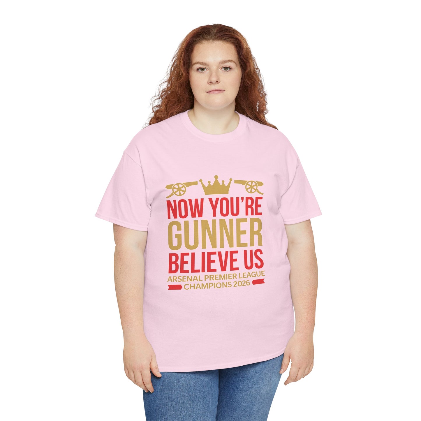 Now You're Gunner Believe Us T-Shirt — Arsenal Premier League Champions 2026 Fan Tee