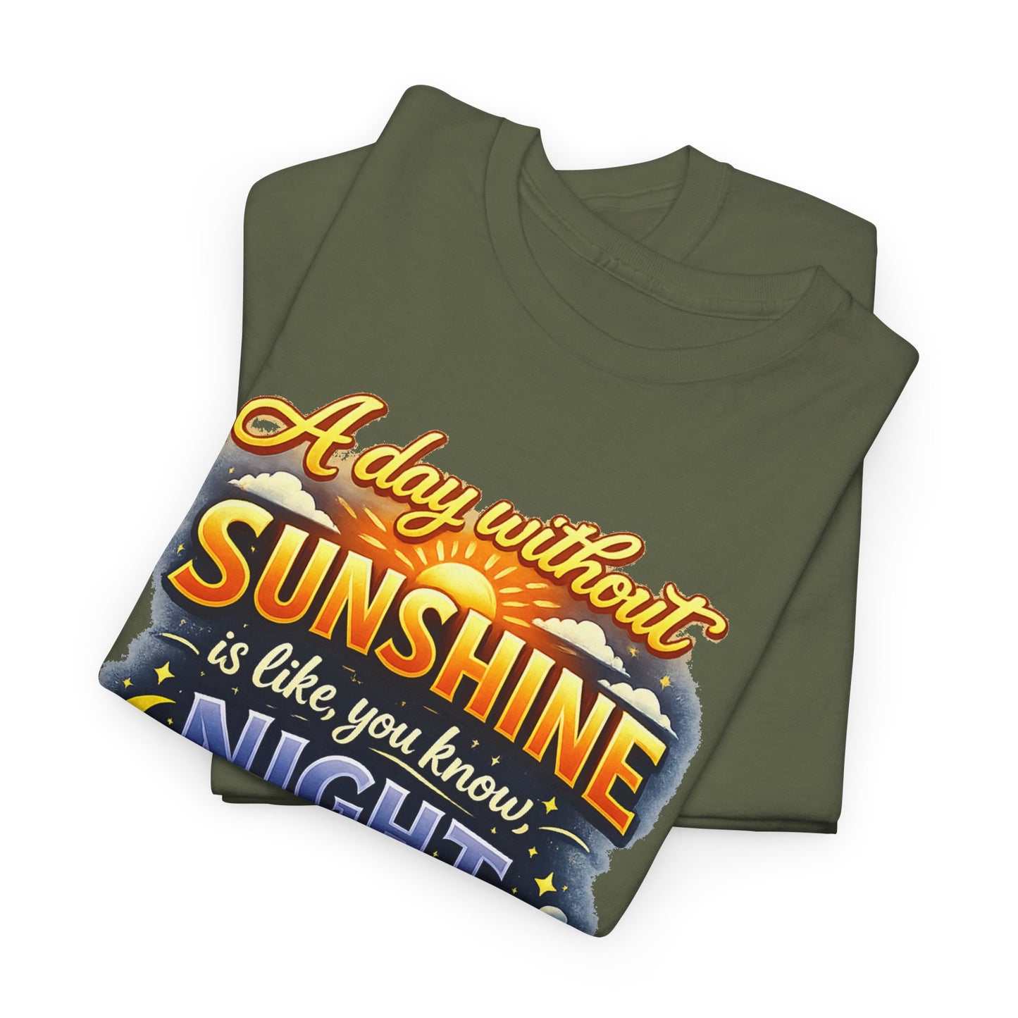 Sunshine & Night Quote Tee — "A Day Without Sunshine Is Like, You Know, Night" Graphic T-Shirt