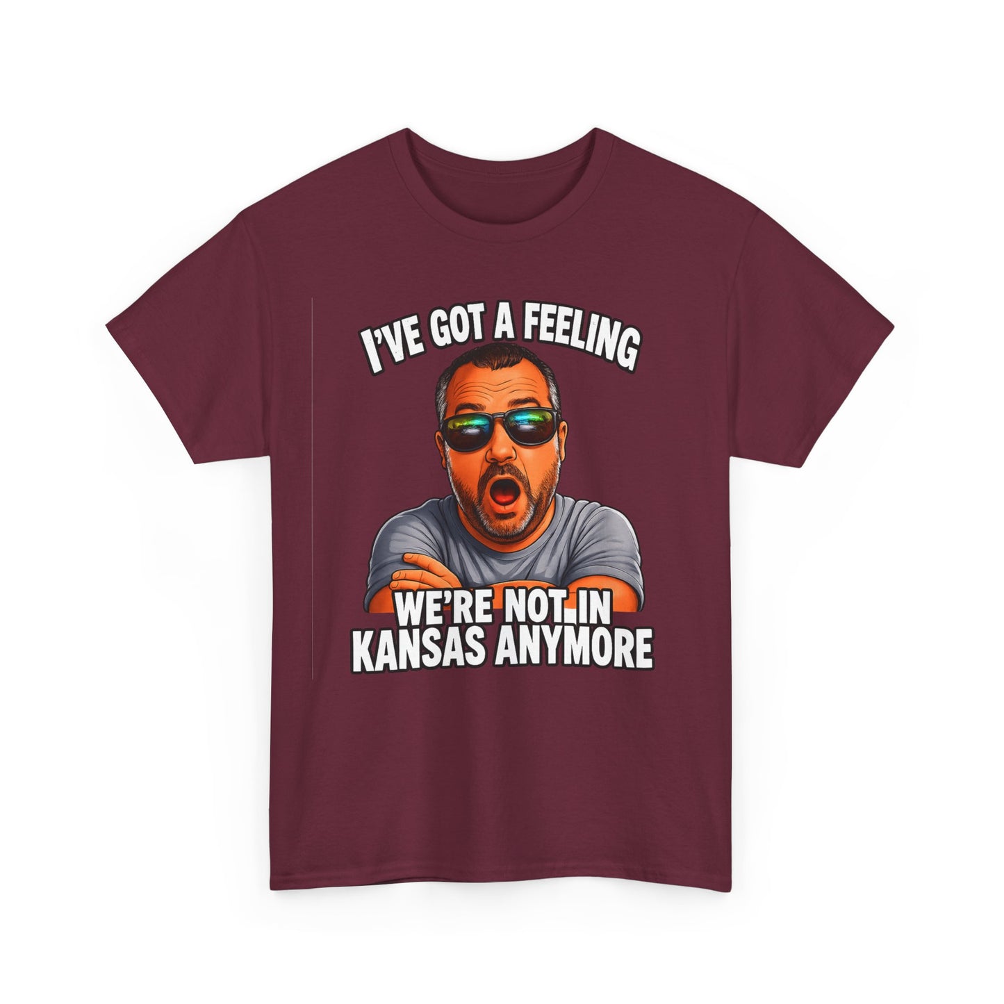 T-Shirt — "I’ve Got a Feeling We’re Not in Kansas Anymore" Graphic Tee