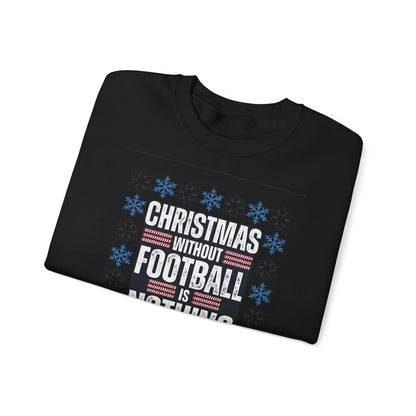 Christmas Without Football is Nothing Crewneck Sweatshirt