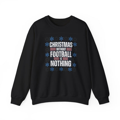 Christmas Without Football is Nothing Crewneck Sweatshirt