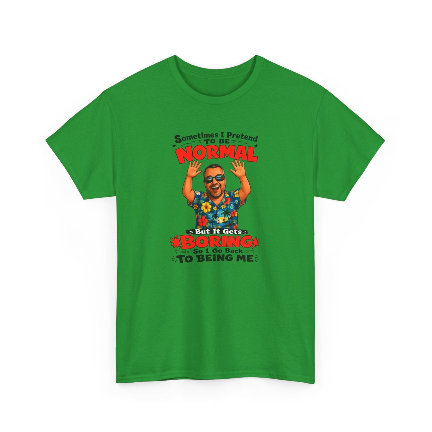 Funny Retro Graphic Tee — "Sometimes I Pretend To Be Normal But It Was Boring So I Went Back To Being Me"