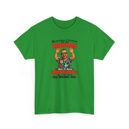 Funny Retro Graphic Tee — "Sometimes I Pretend To Be Normal But It Was Boring So I Went Back To Being Me"