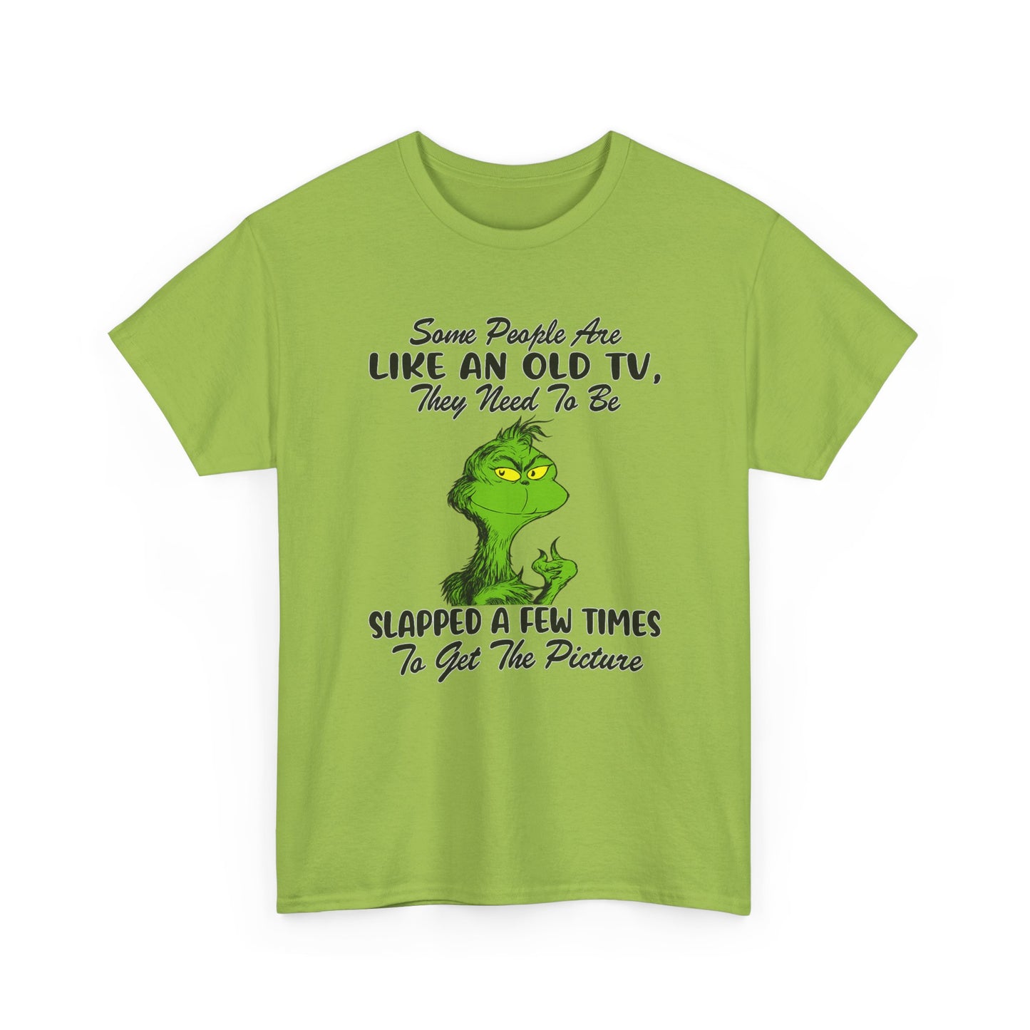 Funny Grinch Tee — “Some People Are Like An Old TV, They Need To Be Slapped A Few Times”