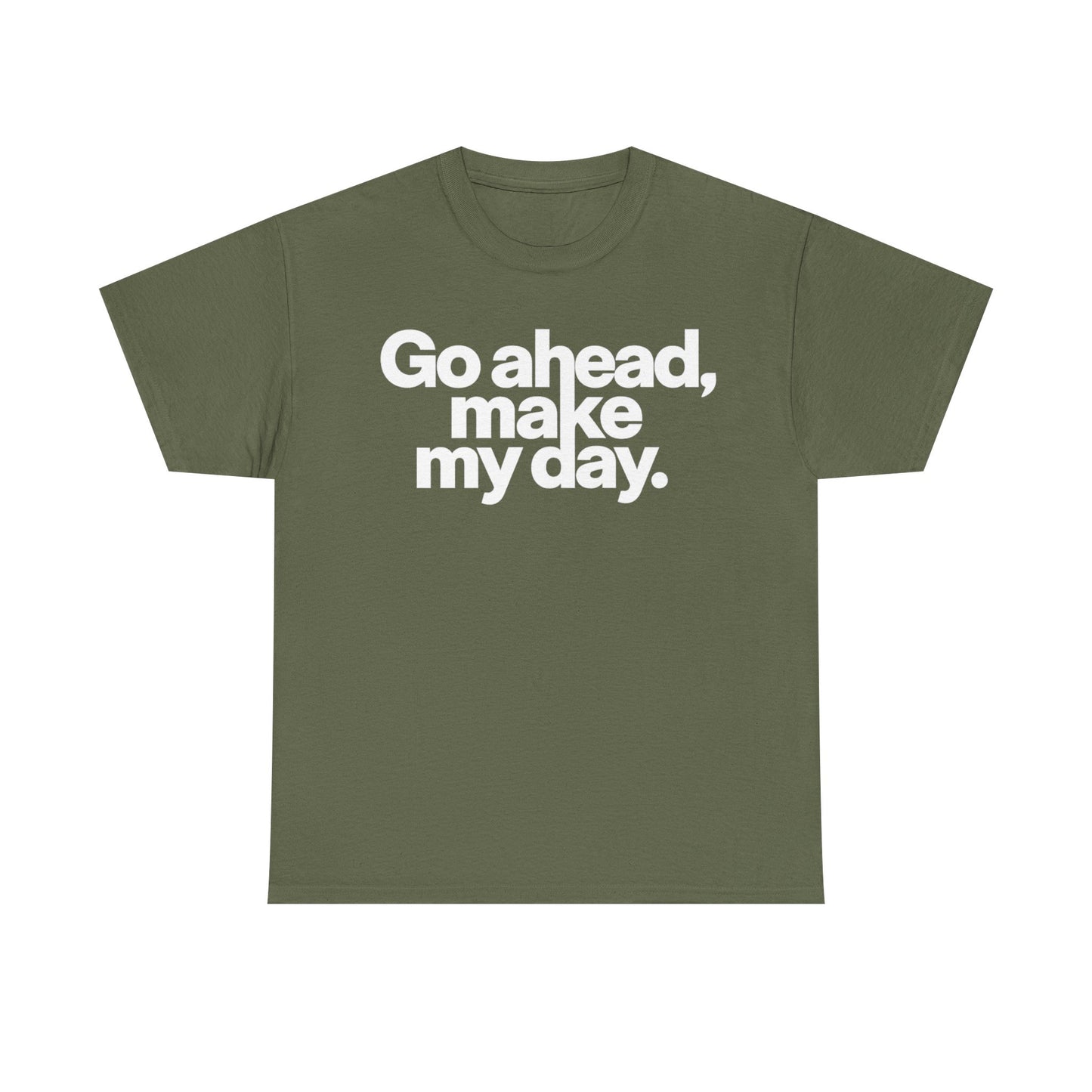 Go Ahead, Make My Day Tee — Bold White Text Graphic T-Shirt