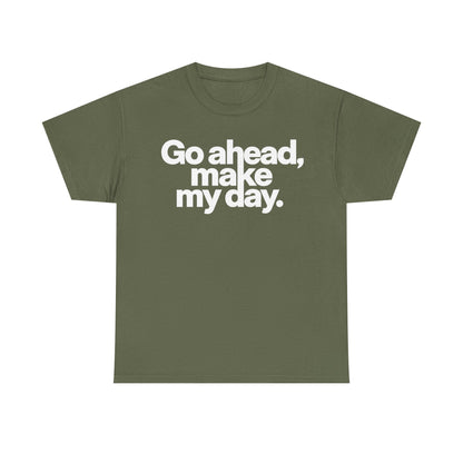Go Ahead, Make My Day Tee — Bold White Text Graphic T-Shirt