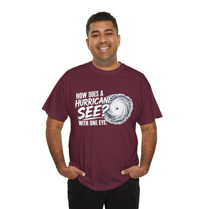 Hurricane Joke Tee – "How Does a Hurricane See? With One Eye" Graphic T-Shirt