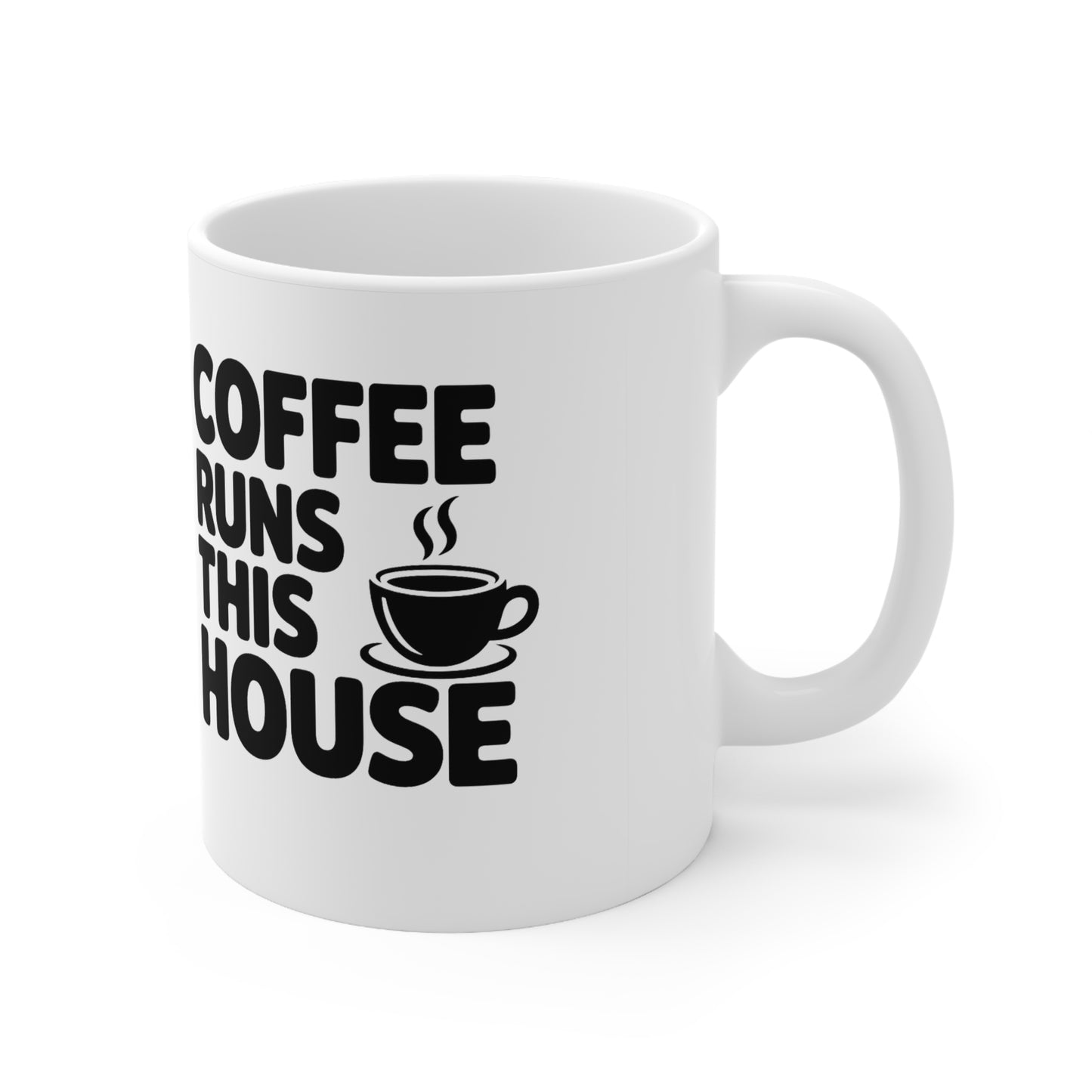 Coffee Runs This House Mug — Funny Ceramic Coffee Cup, 11oz & 15oz