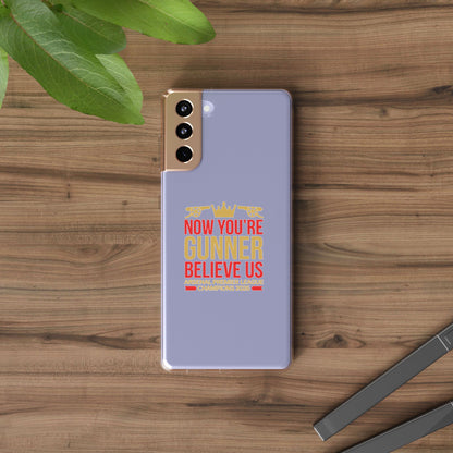 Phone Case — "Now You're Gunner Believe Us" Arsenal Champions Clear Case