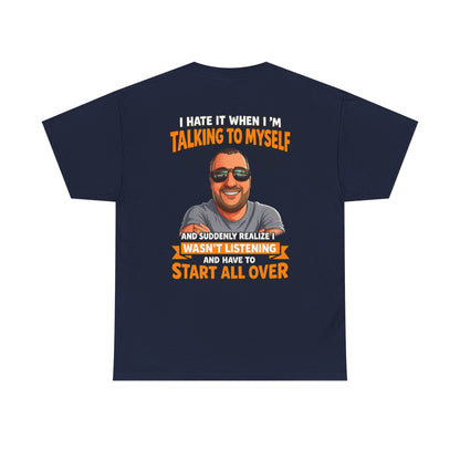 Funny Talking to Myself T-Shirt — 'I Hate It When I'm Talking to Myself… Wasn’t Listening' Graphic Tee