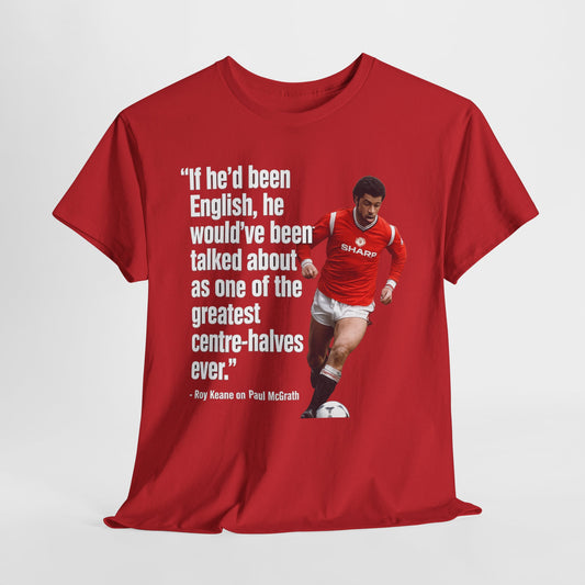 Vintage Football Tee — 'if he'd been English...' Roy Keane on Paul McGrath Quote Shirt