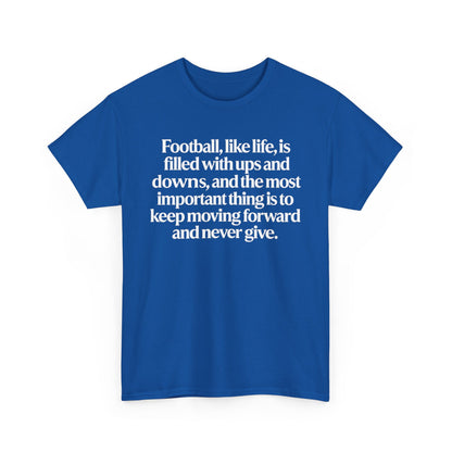 Inspirational Football Quote Tee — "Football, like life... keep moving forward"