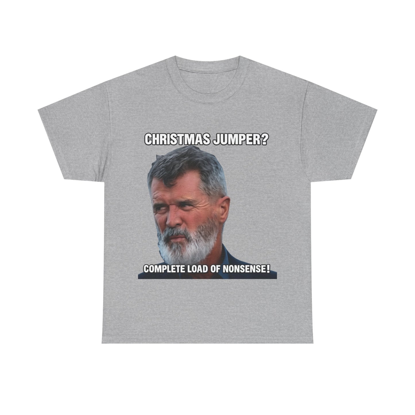Funny Christmas Tee — "Christmas Jumper? Roy Keane Complete Load of Nonsense" Graphic Shirt