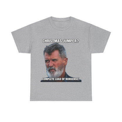 Funny Christmas Tee — "Christmas Jumper? Roy Keane Complete Load of Nonsense" Graphic Shirt