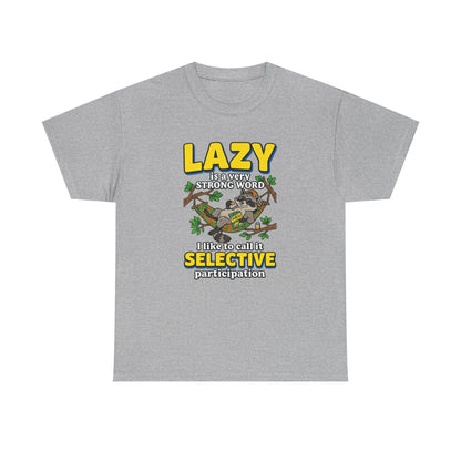 Lazy Is a Strong Word Tee — "Selective Participation" Funny Sloth T-Shirt