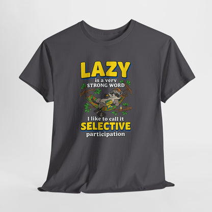 Lazy Is a Strong Word Tee — "Selective Participation" Funny Sloth T-Shirt