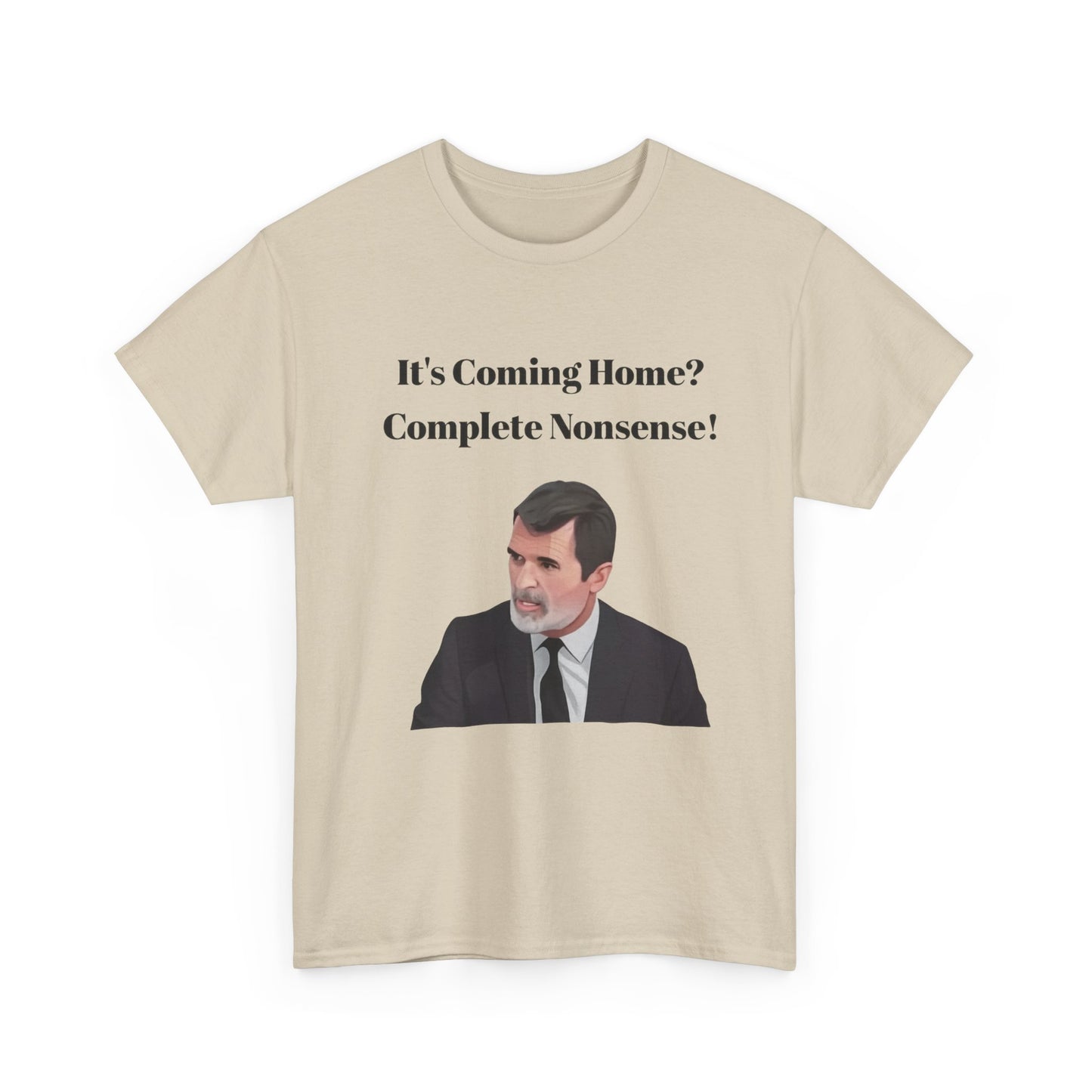 Keane "It's Coming Home? Complete Nonsense!" Soccer Fan T‑Shirt