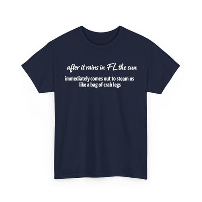 Florida Heat Tee — "after it rains in FL the sun immediately comes out to steam us like a bag of crab legs"
