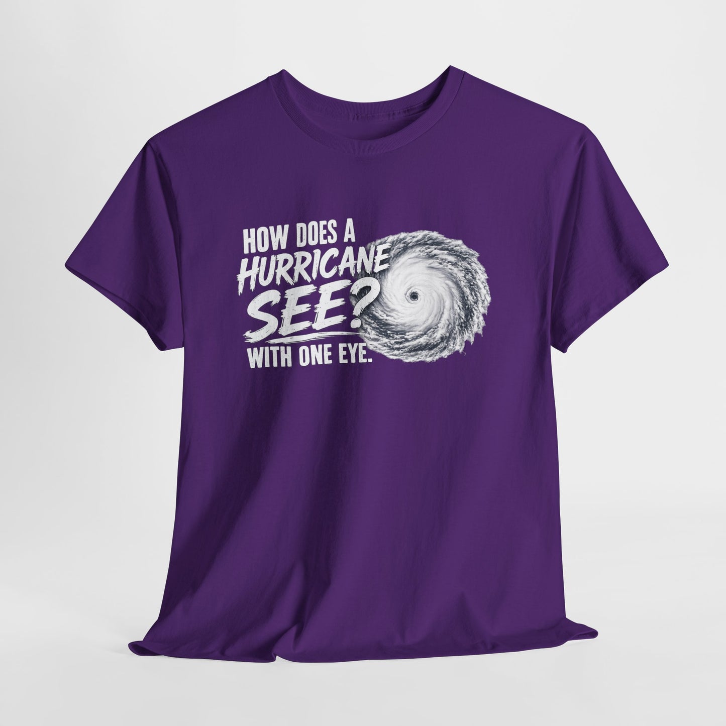 Hurricane Joke Tee – "How Does a Hurricane See? With One Eye" Graphic T-Shirt