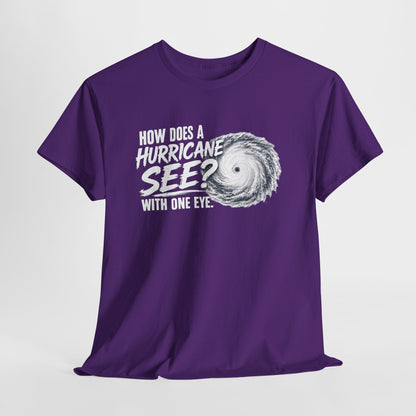 Hurricane Joke Tee – "How Does a Hurricane See? With One Eye" Graphic T-Shirt