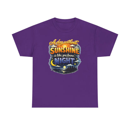 Sunshine & Night Quote Tee — "A Day Without Sunshine Is Like, You Know, Night" Graphic T-Shirt