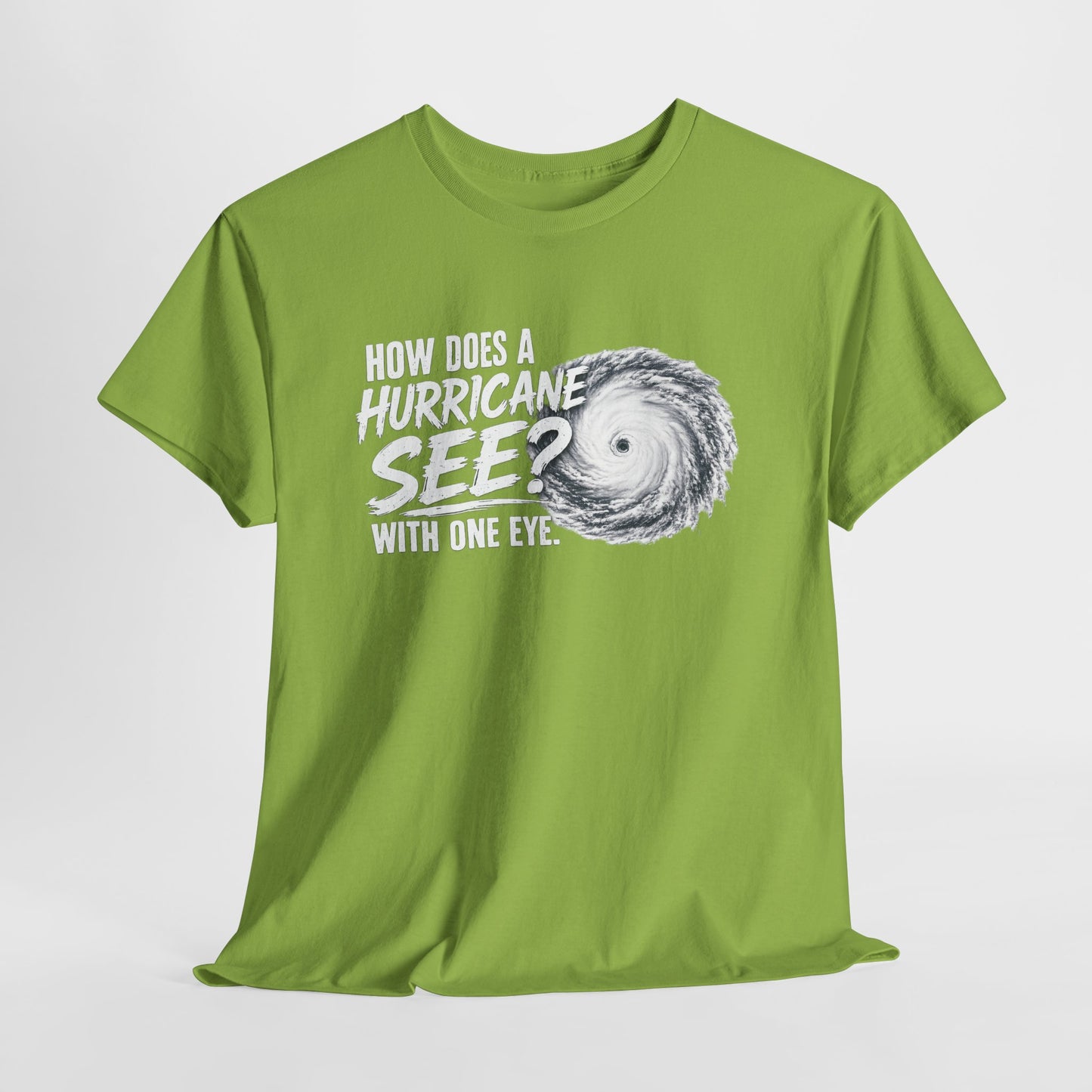 Hurricane Joke Tee – "How Does a Hurricane See? With One Eye" Graphic T-Shirt