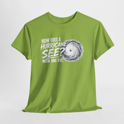 Hurricane Joke Tee – "How Does a Hurricane See? With One Eye" Graphic T-Shirt