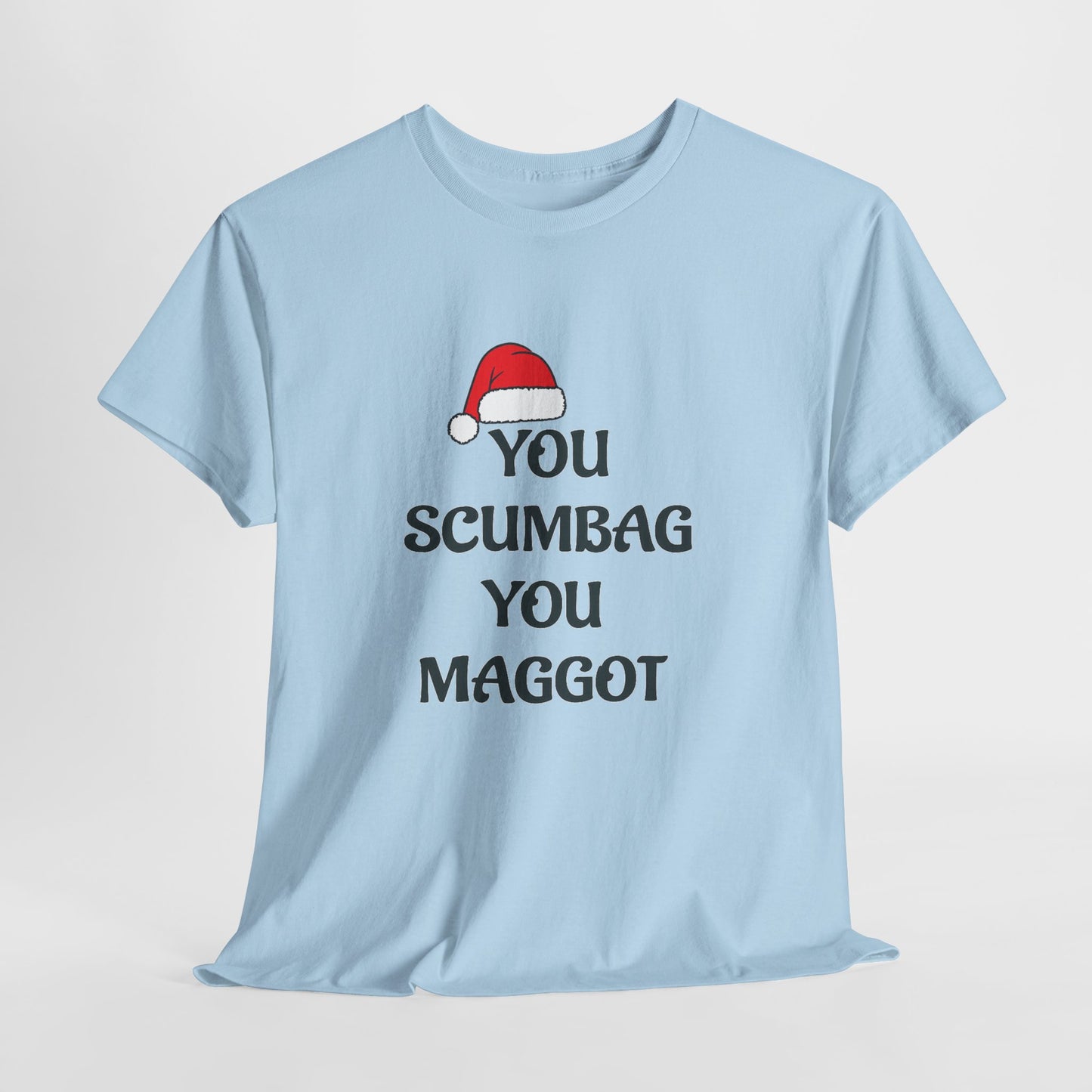 T-Shirt - 'You Scumbag You Maggot' Funny Christmas Novelty Tee