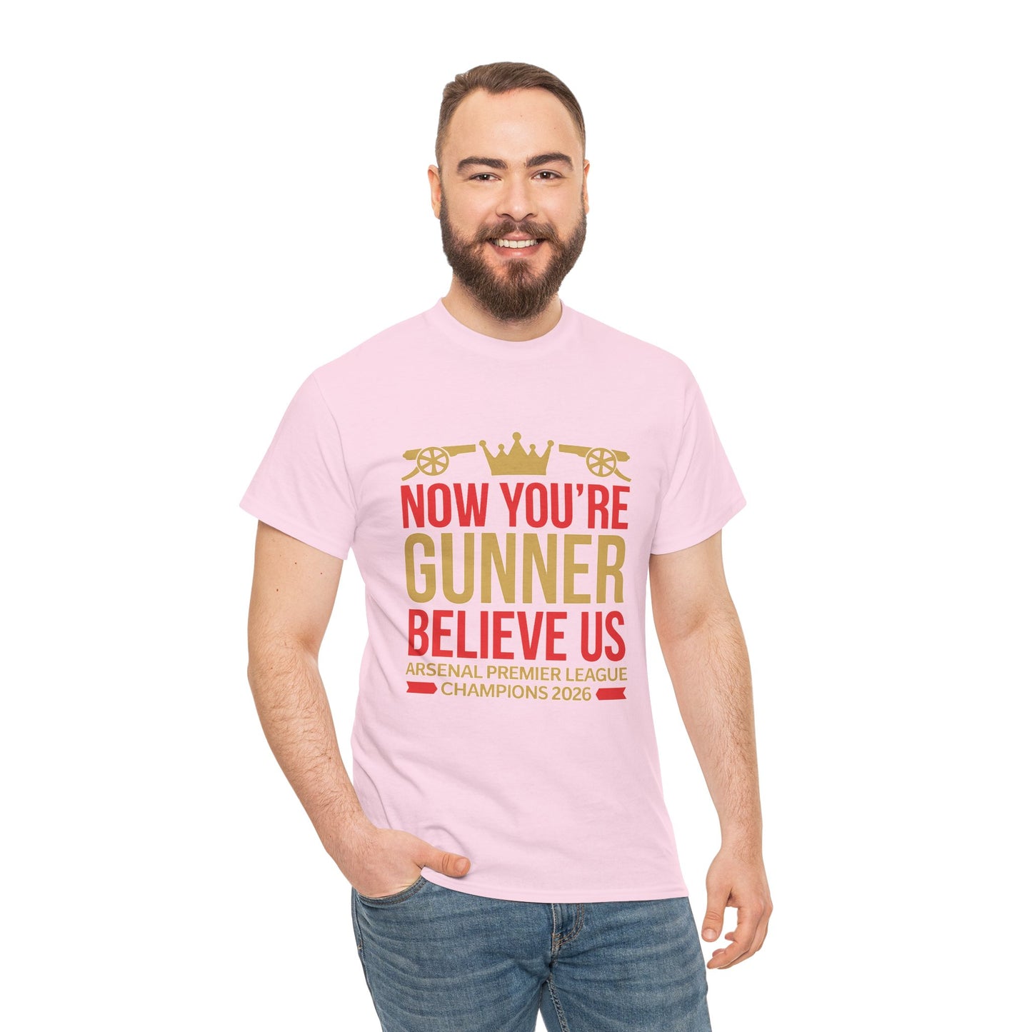 Now You're Gunner Believe Us T-Shirt — Arsenal Premier League Champions 2026 Fan Tee
