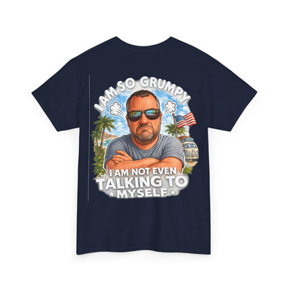 Grumpy Guy Graphic Tee — "I Am So Grumpy I Am Not Even Talking To Myself"