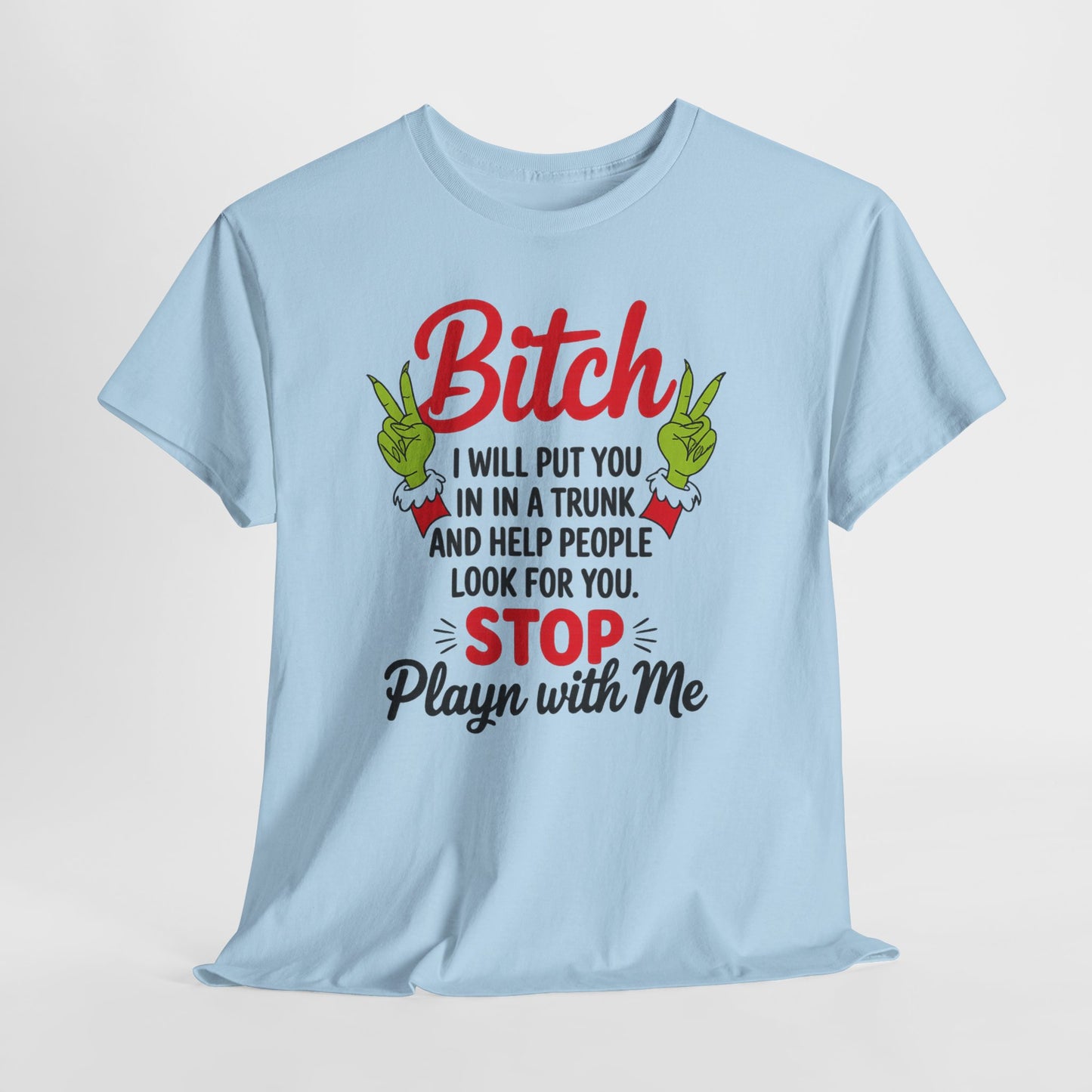 Graphic Tee "Bitch I Will Put You In A Trunk" – Funny Sassy Statement Shirt