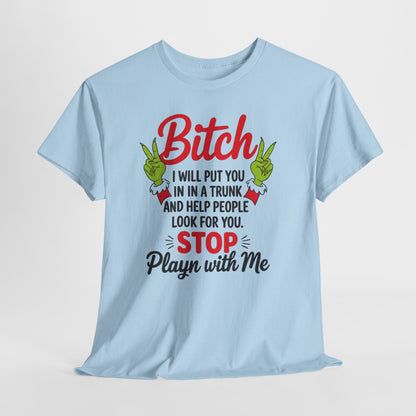 Graphic Tee "Bitch I Will Put You In A Trunk" – Funny Sassy Statement Shirt