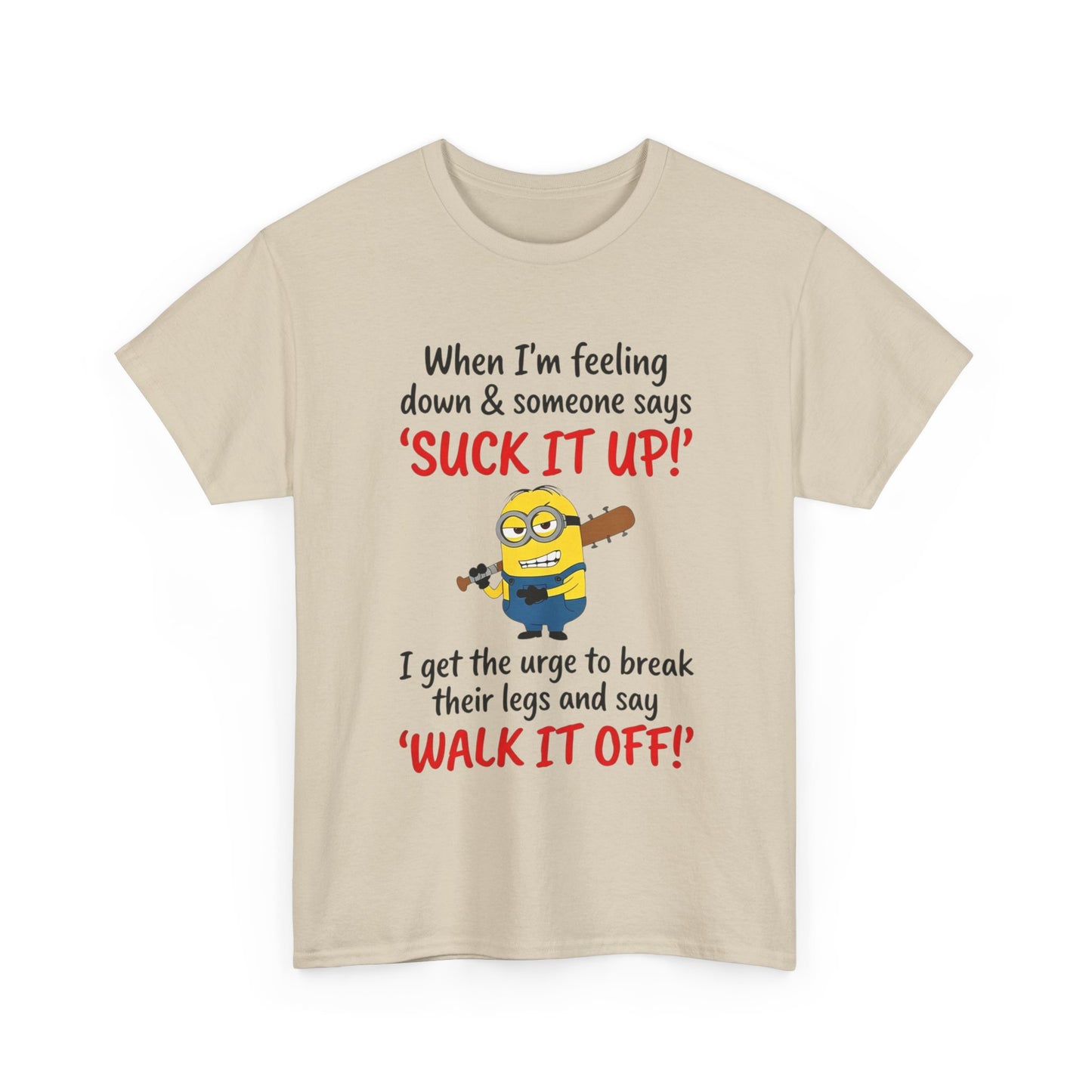Graphic Tee — "Suck It Up! Walk It Off!" Funny Minion-Style Humor T-Shirt