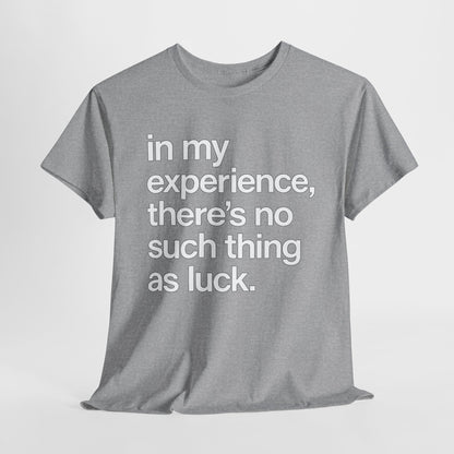 No Such Thing as Luck Tee — Bold Typographic Motivational T‑Shirt