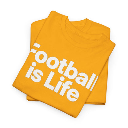 Football Is Life T-Shirt — Bold Graphic Tee for Fans & Players