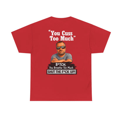 Graphic Tee — “You Cuss Too Much” Funny Sarcastic T‑Shirt
