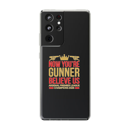 Phone Case — "Now You're Gunner Believe Us" Arsenal Champions Clear Case