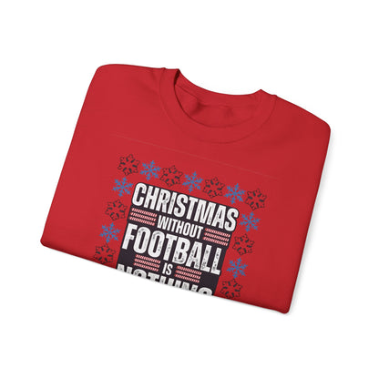 Christmas Without Football is Nothing Crewneck Sweatshirt